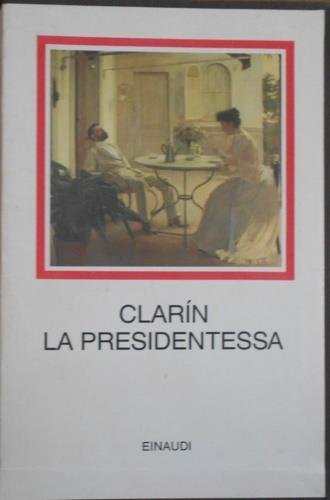 La presidentessa - Leopoldo Clarin Alas - Libro Einaudi 1989, I millenni | Libraccio.it