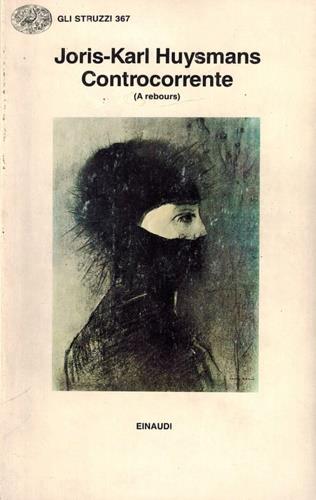 Controcorrente (A rebours) - Joris-Karl Huysmans - Libro Einaudi 1989, Gli struzzi | Libraccio.it