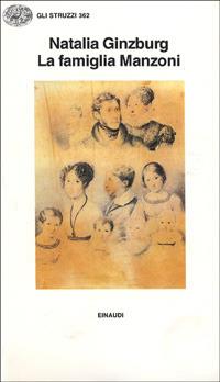La famiglia Manzoni - Natalia Ginzburg - Libro Einaudi 1989, Gli struzzi | Libraccio.it