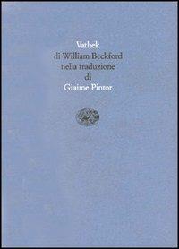 Vathek - William Beckford - Libro Einaudi 1997, Scrittori tradotti da scrittori | Libraccio.it