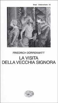 La visita della vecchia signora - Friedrich Dürrenmatt - Libro Einaudi 1997, Collezione di teatro | Libraccio.it