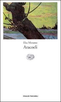 Aracoeli - Elsa Morante - Libro Einaudi 1989, Einaudi tascabili | Libraccio.it