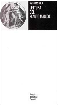 Lettura del «Flauto magico» - Massimo Mila - Libro Einaudi 1997, Piccola biblioteca Einaudi | Libraccio.it