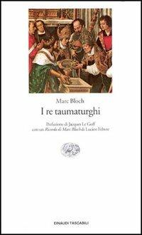 I re taumaturghi - Marc Bloch - Libro Einaudi 1989, Einaudi tascabili | Libraccio.it