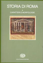 Storia di Roma. Vol. 4: Caratteri e morfologie.