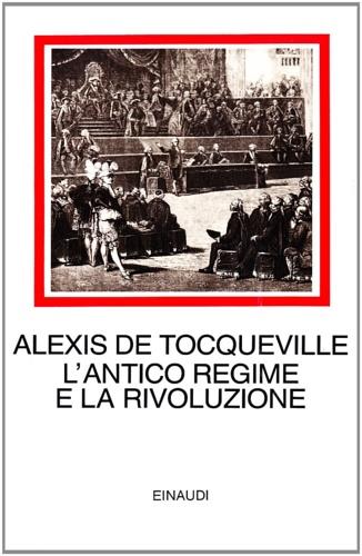 L' antico regime e la Rivoluzione - Alexis de Tocqueville - Libro Einaudi 1997, I millenni | Libraccio.it