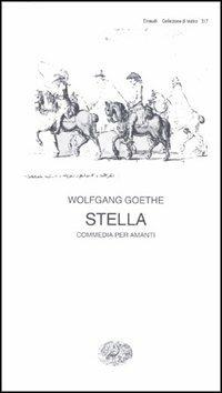 Stella. Commedia per amanti - Johann Wolfgang Goethe - Libro Einaudi 1997, Collezione di teatro | Libraccio.it