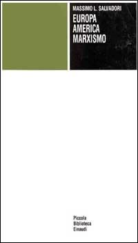 Europa, America e marxismo - Massimo L. Salvadori - Libro Einaudi 1997, Piccola biblioteca Einaudi | Libraccio.it
