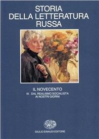 Storia della letteratura russa. Vol. 3\3: Il Novecento. Dal realismo socialista ai nostri giorni.  - Libro Einaudi 1997, Manuali | Libraccio.it
