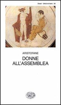 Donne all'assemblea - Aristofane - Libro Einaudi 1997, Collezione di teatro | Libraccio.it