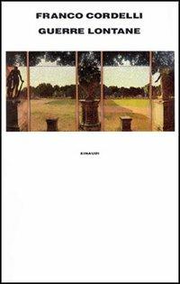 Guerre lontane - Franco Cordelli - Libro Einaudi 1997, Supercoralli | Libraccio.it