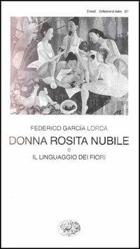 Donna Rosita nubile - Federico García Lorca - Libro Einaudi 1997, Collezione di teatro | Libraccio.it