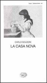 La casa nova - Carlo Goldoni - Libro Einaudi 1997, Collezione di teatro | Libraccio.it