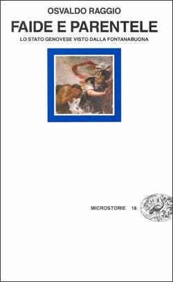 Faide e parentele. Lo Stato genovese visto dalla Fontanabuona - Osvaldo Raggio - Libro Einaudi 1997, Microstorie | Libraccio.it