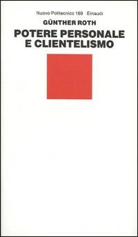 Potere personale e clientelismo - Luigi Roth - Libro Einaudi, Nuovo Politecnico | Libraccio.it