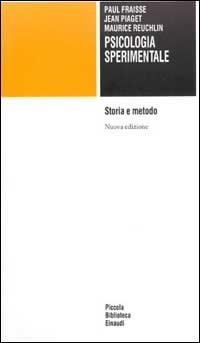 Psicologia sperimentale. Storia e metodo - Paul Fraisse, Jean Piaget, Maurice Reuchlin - Libro Einaudi 1997, Piccola biblioteca Einaudi | Libraccio.it