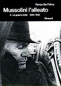 Mussolini l'alleato. Vol. 2: guerra civile (1943-1945), La. - Renzo De Felice - Libro Einaudi 1997, Biblioteca di cultura storica | Libraccio.it