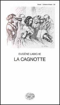 La cagnotte - Eugène Labiche - Libro Einaudi 1997, Collezione di teatro | Libraccio.it