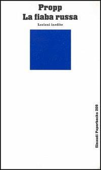 La fiaba russa. Lezioni inedite - Vladimir Propp - Libro Einaudi 1997, Einaudi Paperbacks e Readers | Libraccio.it