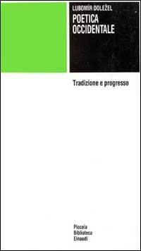 Poetica occidentale. Tradizione e progresso - Lubomír Doležel - Libro Einaudi 1990, Piccola biblioteca Einaudi | Libraccio.it