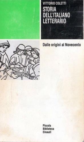 Storia dell'italiano letterario. Dalle origini al Novecento - Vittorio Coletti - Libro Einaudi 1997, Piccola biblioteca Einaudi | Libraccio.it