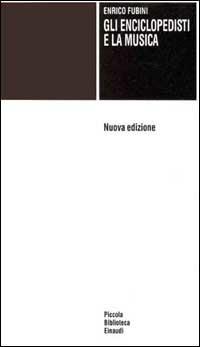 Gli enciclopedisti e la musica - Enrico Fubini - Libro Einaudi 1997, Piccola biblioteca Einaudi | Libraccio.it