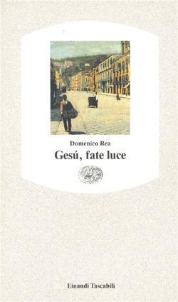 Gesù, fate luce - Domenico Rea - Libro Einaudi 1990, Einaudi tascabili | Libraccio.it