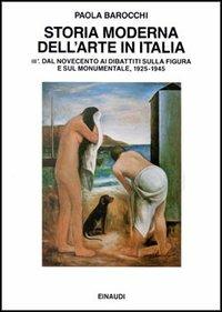 Storia moderna dell'arte in Italia. Manifesti, polemiche, documenti. Vol. 3/1: Dal Novecento ai dibattiti sulla figura e sul monumentale 1925-1945 - Paola Barocchi - Libro Einaudi 1997, Saggi | Libraccio.it