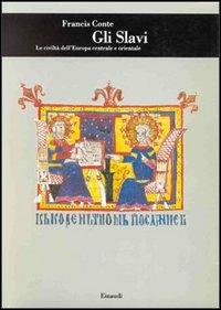 Gli slavi. Le civiltà dell'Europa centrale e orientale - Francis Conte - Libro Einaudi 1997, Biblioteca di cultura storica | Libraccio.it