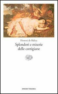 Splendori e miserie delle cortigiane - Honoré de Balzac - Libro Einaudi 1997, Einaudi tascabili | Libraccio.it