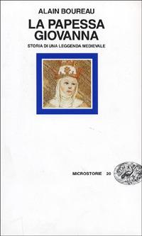 La papessa Giovanna - Alain Boureau - Libro Einaudi 1997, Microstorie | Libraccio.it