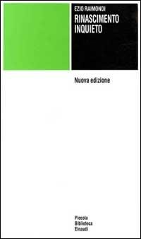 Rinascimento inquieto - Ezio Raimondi - Libro Einaudi 1997, Piccola biblioteca Einaudi | Libraccio.it