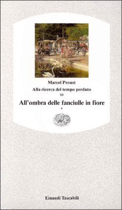 All'ombra delle fanciulle in fiore. Vol. 1 - Marcel Proust - Libro Einaudi 1997, Einaudi tascabili | Libraccio.it