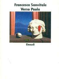 Verso Paola - Francesca Sanvitale - Libro Einaudi 1997, Nuovi Coralli | Libraccio.it