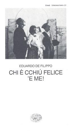 Chi è cchiú felice 'e me! - Eduardo De Filippo - Libro Einaudi 1997, Collezione di teatro | Libraccio.it