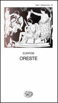 Oreste - Euripide - Libro Einaudi 1997, Collezione di teatro | Libraccio.it