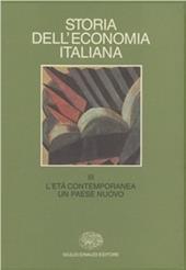 Storia dell'economia italiana. Vol. 3: L'età contemporanea: un paese nuovo.