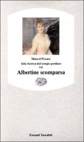 Alla ricerca del tempo perduto. Albertine scomparsa