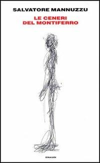 Le ceneri del Montiferro - Salvatore Mannuzzu - Libro Einaudi 1997, Supercoralli | Libraccio.it