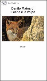 Il cane e la volpe - Danilo Mainardi - Libro Einaudi 1997, Gli struzzi | Libraccio.it