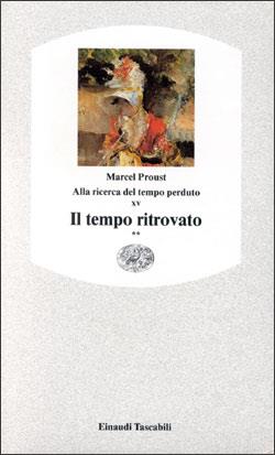 Alla ricerca del tempo perduto. Il tempo ritrovato. Vol. 2 - Marcel Proust - Libro Einaudi 1997, Einaudi tascabili | Libraccio.it