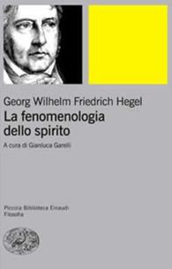 La fenomenologia dello spirito. Vol. 1 - Friedrich Hegel - Libro Einaudi 2008, Piccola biblioteca Einaudi. Nuova serie | Libraccio.it