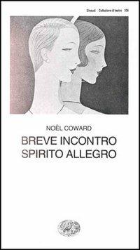 Breve incontro - Noël Coward - Libro Einaudi 1997, Collezione di teatro | Libraccio.it
