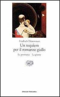 Requiem per il romanzo giallo-La promessa-La panne - Friedrich Dürrenmatt - Libro Einaudi 1991, Einaudi tascabili | Libraccio.it