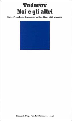 Noi e gli altri. La riflessione francese sulla diversità umana - Tzvetan Todorov - Libro Einaudi 1997, Einaudi Paperbacks e Readers | Libraccio.it