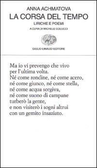 La corsa del tempo. Liriche e poemi - Anna Achmàtova - Libro Einaudi 1997, Collezione di poesia | Libraccio.it