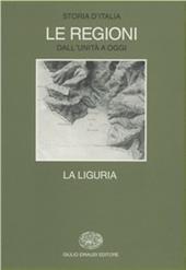 Storia d'Italia. Le regioni dall'Unità ad oggi. Vol. 11: La Liguria.