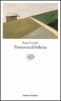 Primavera di bellezza - Beppe Fenoglio - Libro Einaudi 1997, Einaudi tascabili | Libraccio.it