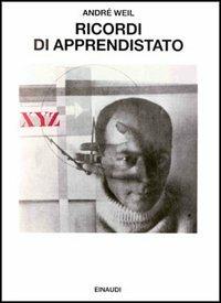 Ricordi di apprendistato. Vita di un matematico - André Weil - Libro Einaudi 1997, Saggi | Libraccio.it