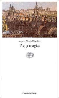 Praga magica - Angelo Maria Ripellino - Libro Einaudi 1991, Einaudi tascabili | Libraccio.it